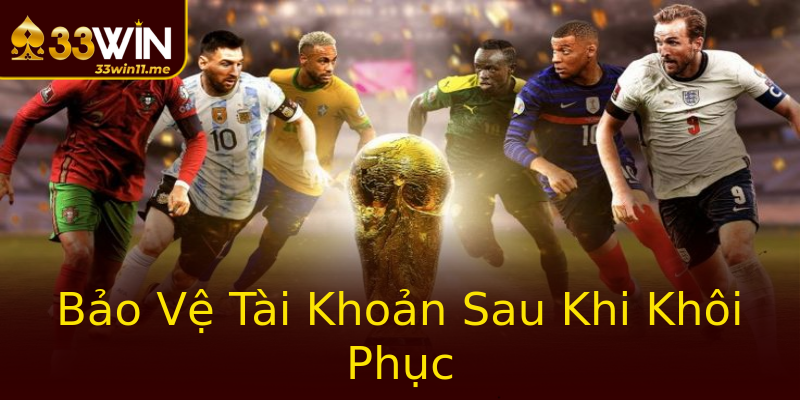 Bảo Vệ Tài Khoản Sau Khi Khôi Phục