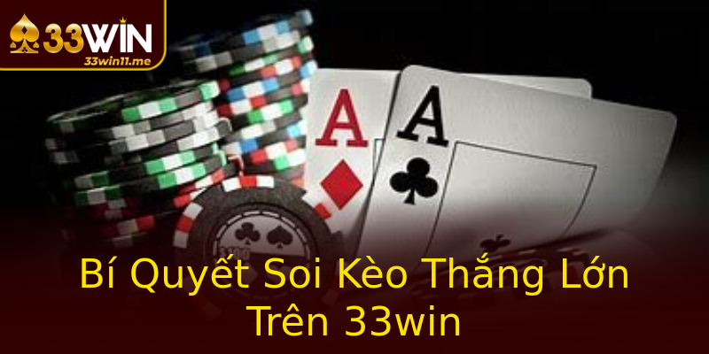 Bí Quyết Soi Kèo Thắng Lớn Trên 33win Bí Quyết Soi Kèo Thắng Lớn Trên 33win