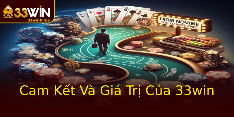 Cam Kết Và Giá Trị Của 33win