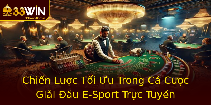 Chiến Lược Tối Ưu Trong Cá Cược Giải Đấu E-Sport Trực Tuyến