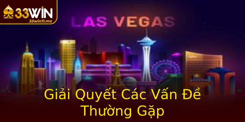 Giải Quyết Các Vấn Đề Thường Gặp
