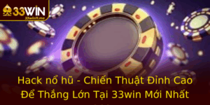 Hack No Hu Chien Thuat Inh Cao E Thang Lon Tai 33Win Moi Nhat 2024