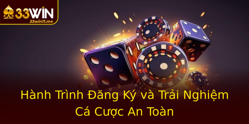 Hành Trình Đăng Ký và Trải Nghiệm Cá Cược An Toàn