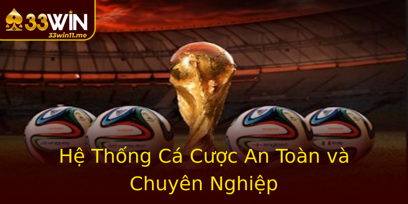 Hệ Thống Cá Cược An Toàn và Chuyên Nghiệp