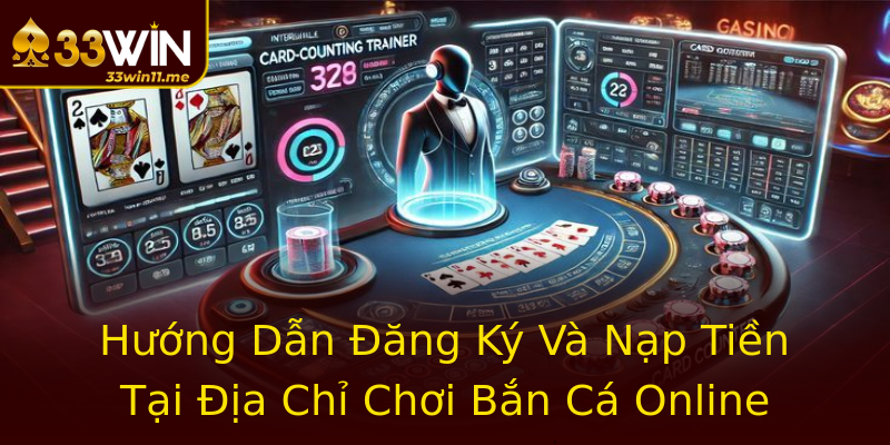 Hướng Dẫn Đăng Ký Và Nạp Tiền Tại Địa Chỉ Chơi Bắn Cá Online