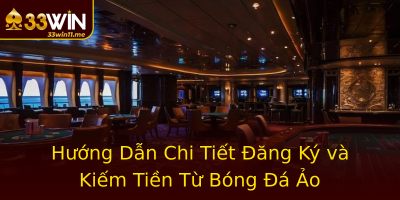 Hướng Dẫn Chi Tiết Đăng Ký và Kiếm Tiền Từ Bóng Đá Ảo Hướng Dẫn Chi Tiết Đăng Ký và Kiếm Tiền Từ Bóng Đá Ảo