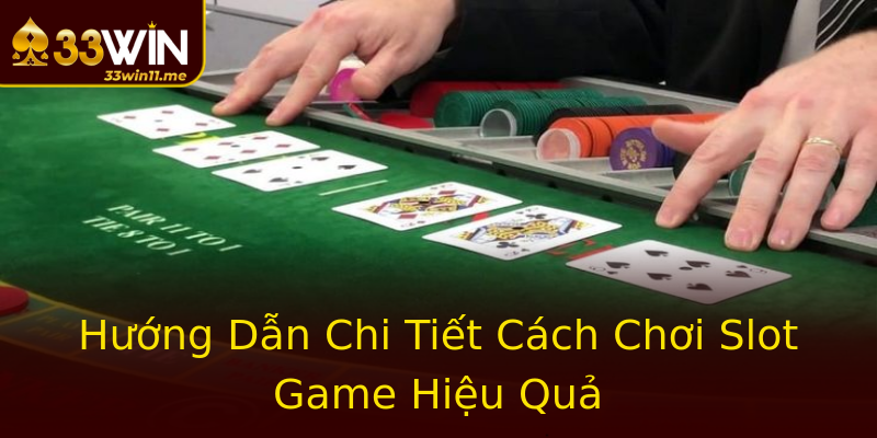 Hướng Dẫn Chi Tiết Cách Chơi Slot Game Hiệu Quả Hướng Dẫn Chi Tiết Cách Chơi Slot Game Hiệu Quả