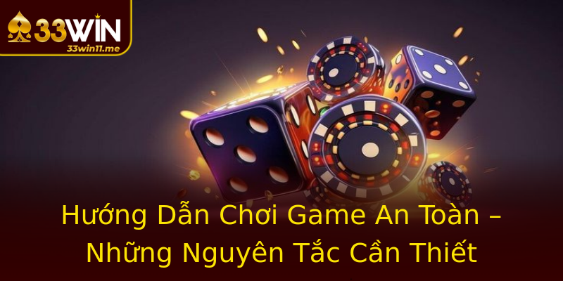Hướng Dẫn Chơi Game An Toàn – Những Nguyên Tắc Cần Thiết