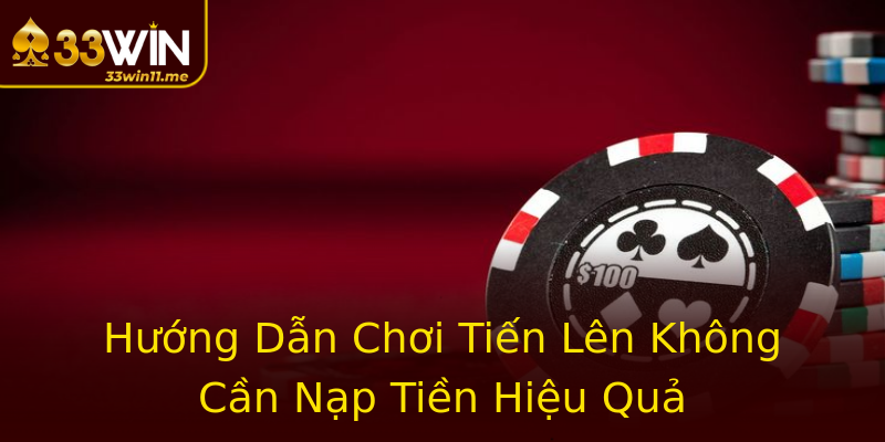 Hướng Dẫn Chơi Tiến Lên Không Cần Nạp Tiền Hiệu Quả Hướng Dẫn Chơi Tiến Lên Không Cần Nạp Tiền Hiệu Quả