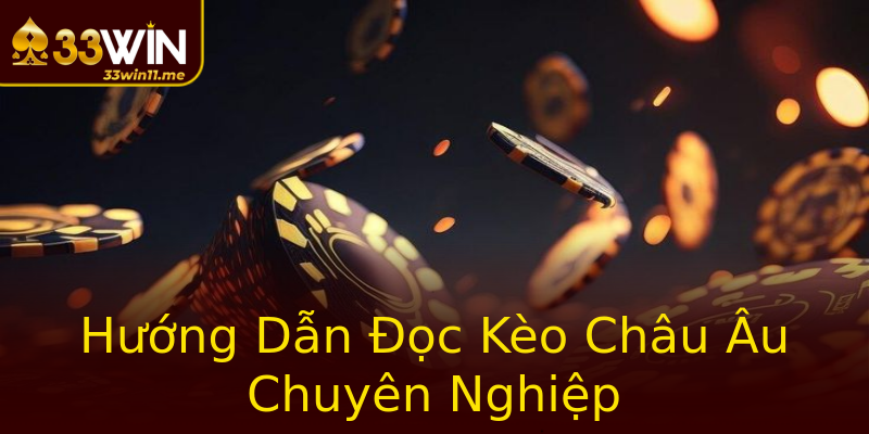 Hướng Dẫn Đọc Kèo Châu Âu Chuyên Nghiệp Hướng Dẫn Đọc Kèo Châu Âu Chuyên Nghiệp