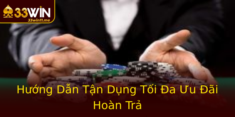 Hướng Dẫn Tận Dụng Tối Đa Ưu Đãi Hoàn Trả