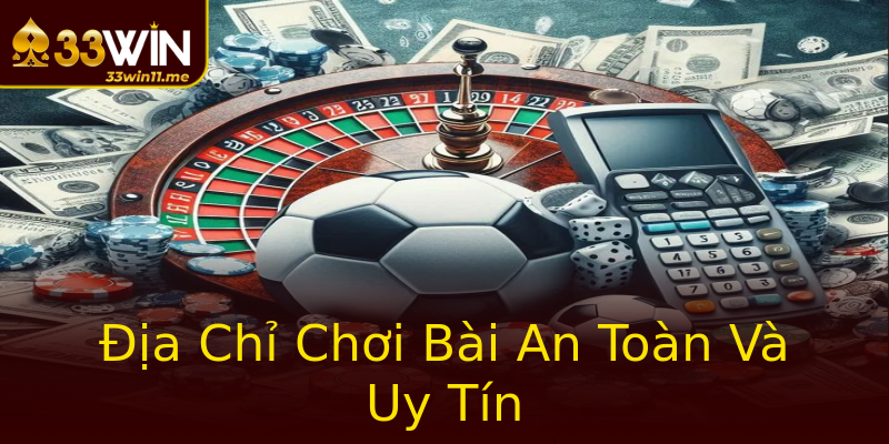 Địa Chỉ Chơi Bài An Toàn Và Uy Tín Địa Chỉ Chơi Bài An Toàn Và Uy Tín