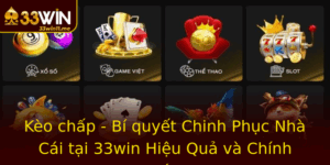 Keo Chap Bi Quyet Chinh Phuc Nha Cai Tai 33Win Hieu Qua Va Chinh Xac