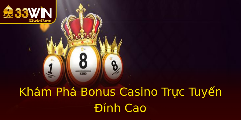 Khám Phá Bonus Casino Trực Tuyến Đỉnh Cao