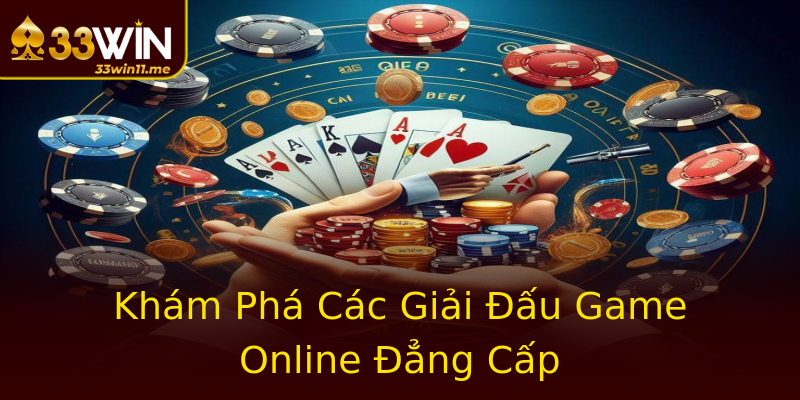 Khám Phá Các Giải Đấu Game Online Đẳng Cấp