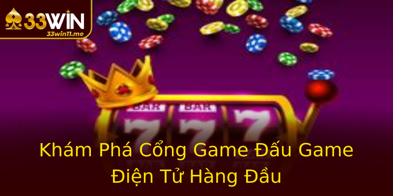 Khám Phá Cổng Game Đấu Game Điện Tử Hàng Đầu