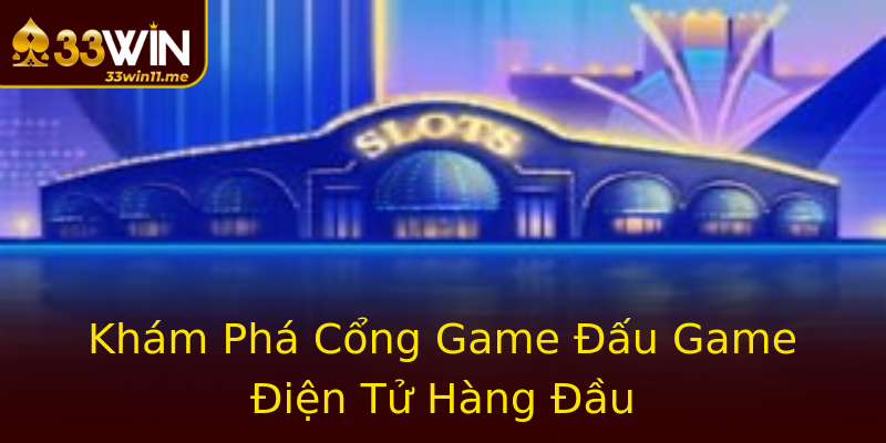 Khám Phá Cổng Game Đấu Game Điện Tử Hàng Đầu