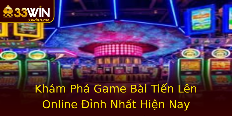 Khám Phá Game Bài Tiến Lên Online Đỉnh Nhất Hiện Nay Khám Phá Game Bài Tiến Lên Online Đỉnh Nhất Hiện Nay