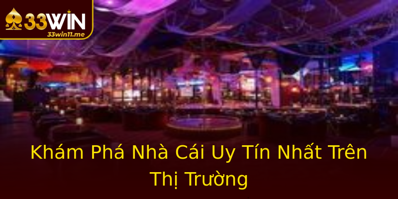 Khám Phá Nhà Cái Uy Tín Nhất Trên Thị Trường
