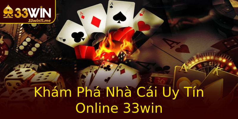 Khám Phá Nhà Cái Uy Tín Online 33win