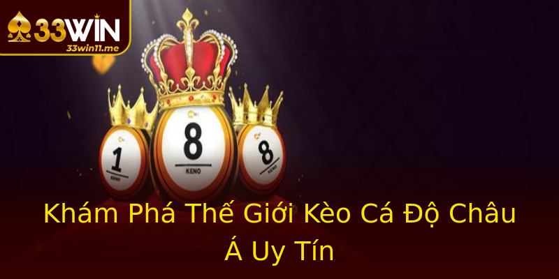 Khám Phá Thế Giới Kèo Cá Độ Châu Á Uy Tín Khám Phá Thế Giới Kèo Cá Độ Châu Á Uy Tín