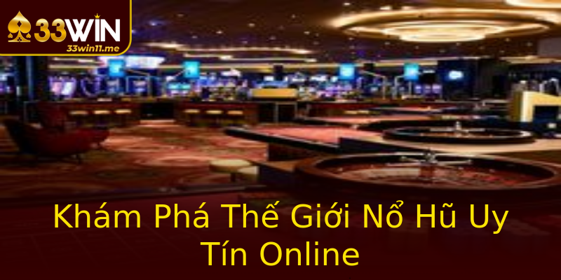 Khám Phá Thế Giới Nổ Hũ Uy Tín Online Khám Phá Thế Giới Nổ Hũ Uy Tín Online
