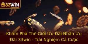 Kham Pha The Gioi Uu Ai Nhan Uu Ai 33Win Trai Nghiem Ca Cuoc Inh Cao