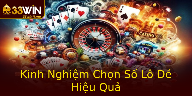 Kinh Nghiệm Chọn Số Lô Đề Hiệu Quả