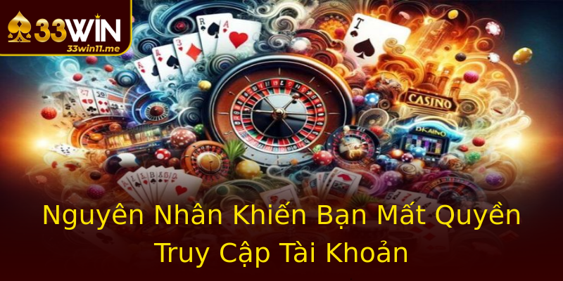 Nguyên Nhân Khiến Bạn Mất Quyền Truy Cập Tài Khoản