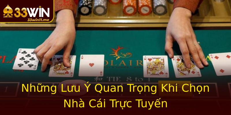 Những Lưu Ý Quan Trọng Khi Chọn Nhà Cái Trực Tuyến Những Lưu Ý Quan Trọng Khi Chọn Nhà Cái Trực Tuyến