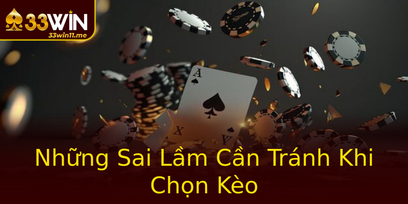 Những Sai Lầm Cần Tránh Khi Chọn Kèo