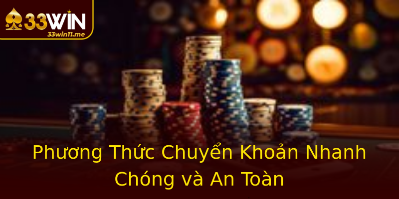 Phương Thức Chuyển Khoản Nhanh Chóng và An Toàn