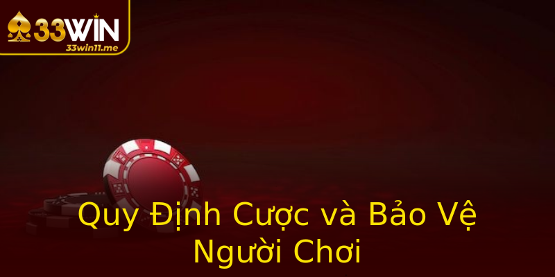 Quy Định Cược và Bảo Vệ Người Chơi