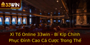 Xi To Online 33Win Bi Kip Chinh Phuc Inh Cao Ca Cuoc Trong The Gioi So 4